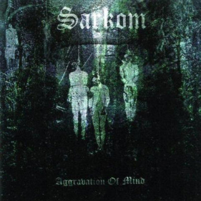 Sarkom: "Aggravation Of Mind" – 2006